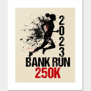 2023 Bank Run 250k - Funny Sarcastic Signs For Men Women Posters and Art